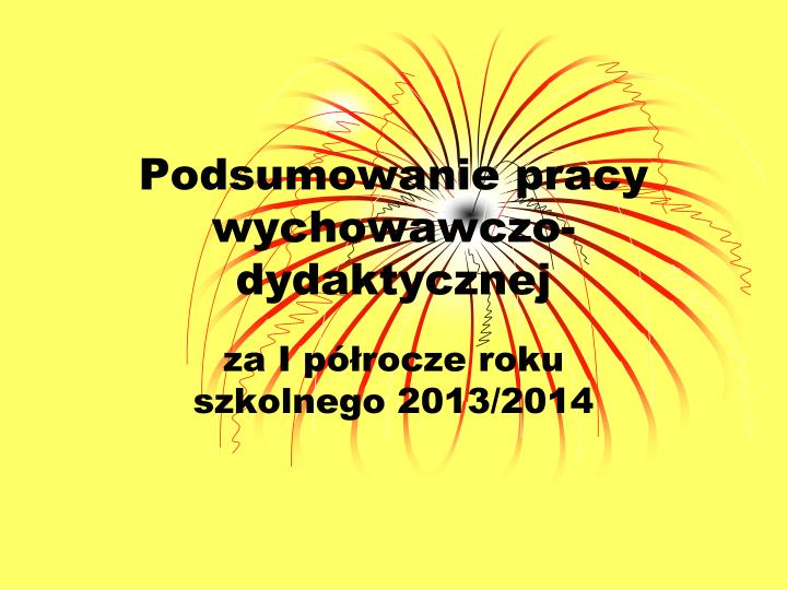 Podsumowanie Pracy Dydaktyczno Wychowawczej W Przedszkolu 4 Latki PPT - Podsumowanie pracy wychowawczo-dydaktycznej PowerPoint