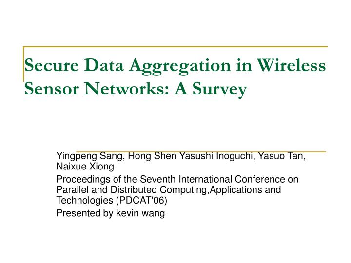 secure data aggregration in wireless sensor networks 4 2 secure data aggregation in wireless sensor networks fig 21 network model to trade security for data aggregation moreover, there is a natural conflict between. secure data aggregration in wireless sensor networks 4 2 secure data aggregation in wireless sensor networks fig 21 network model to trade security for data aggregation moreover, there is a natural conflict between.