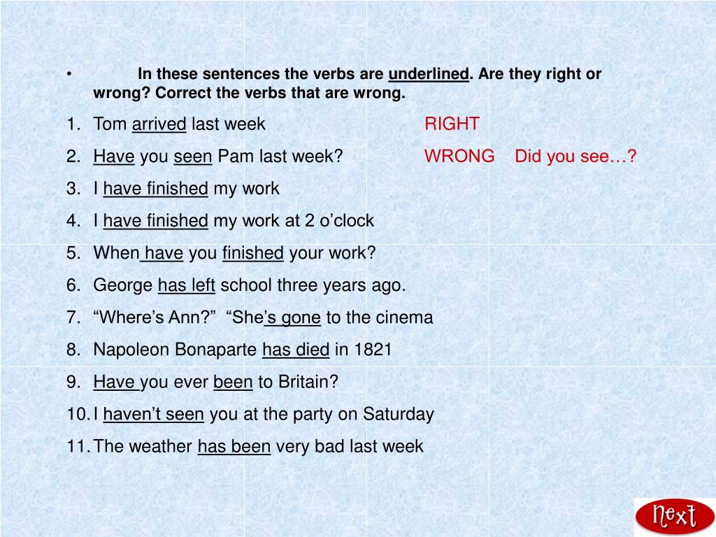 We had a party last week. They are и these are. In these sentences the verbs are underlined are they right or wrong. Correct the sentences this that. Are the underlined verbs right or wrong correct them where necessary 3.1 ответы.