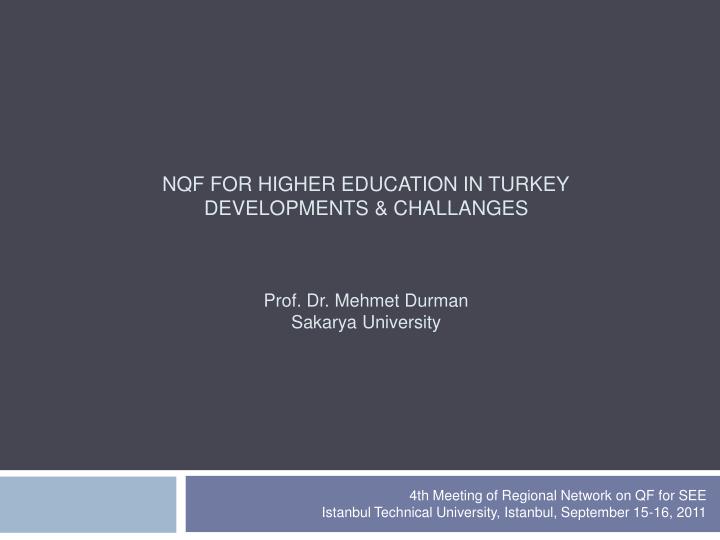 nqf for higher education in turkey developments challanges prof dr mehmet durman sakarya university n.