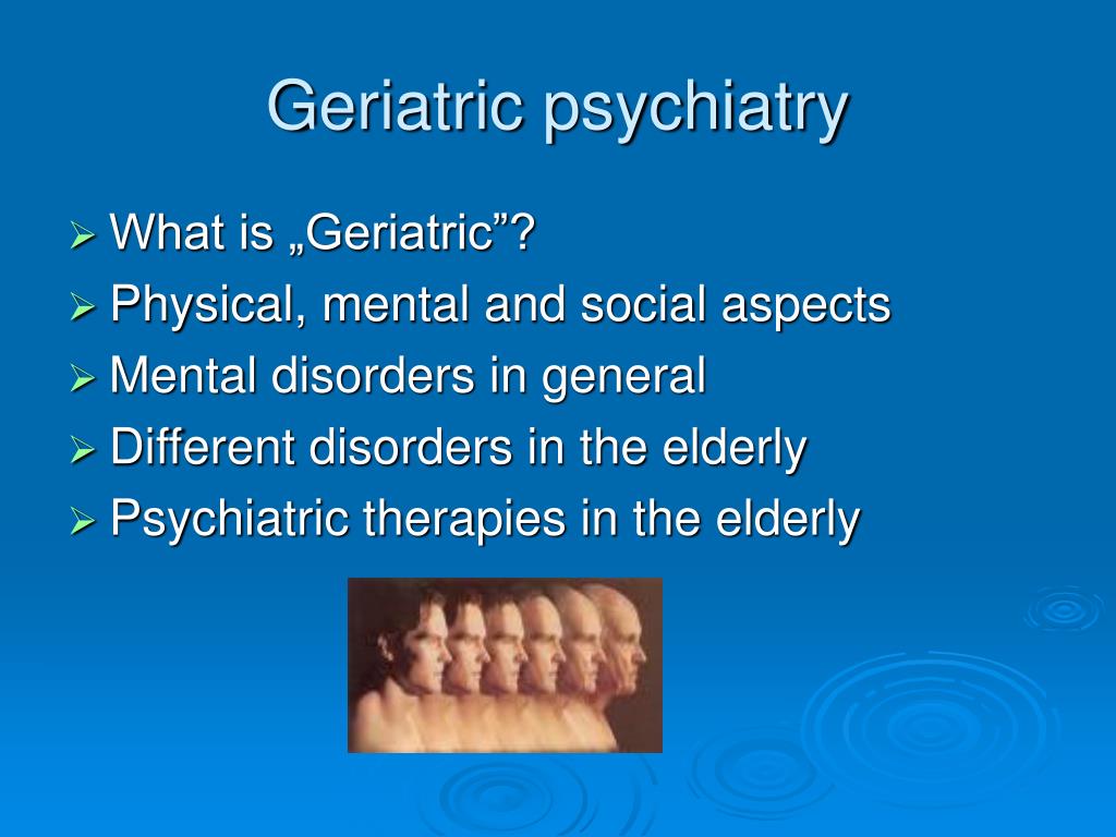 PPT Geriatric psychiatry „Old age” psychiatry PowerPoint Presentation