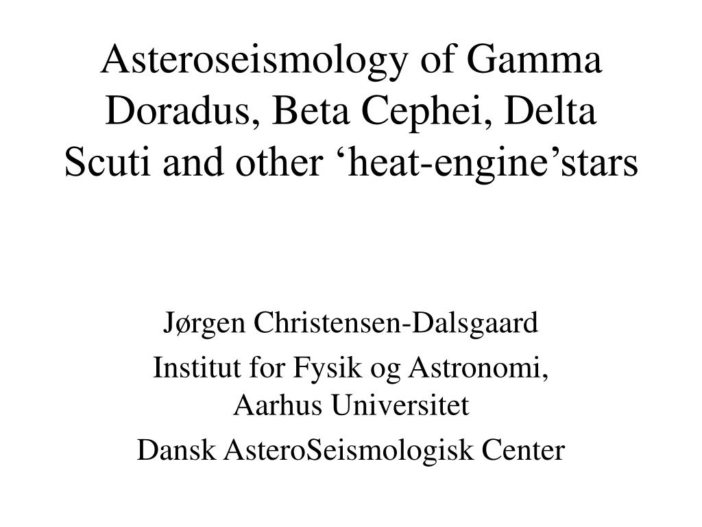 PPT - Asteroseismology of Gamma Doradus, Beta Cephei, Delta Scuti and other  'heat-engine'stars PowerPoint Presentation - ID:3320540