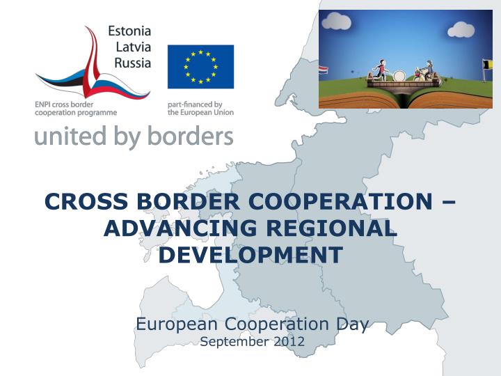 PPT - CROSS BORDER COOPERATION – ADVANCING REGIONAL DEVELOPMENT ...