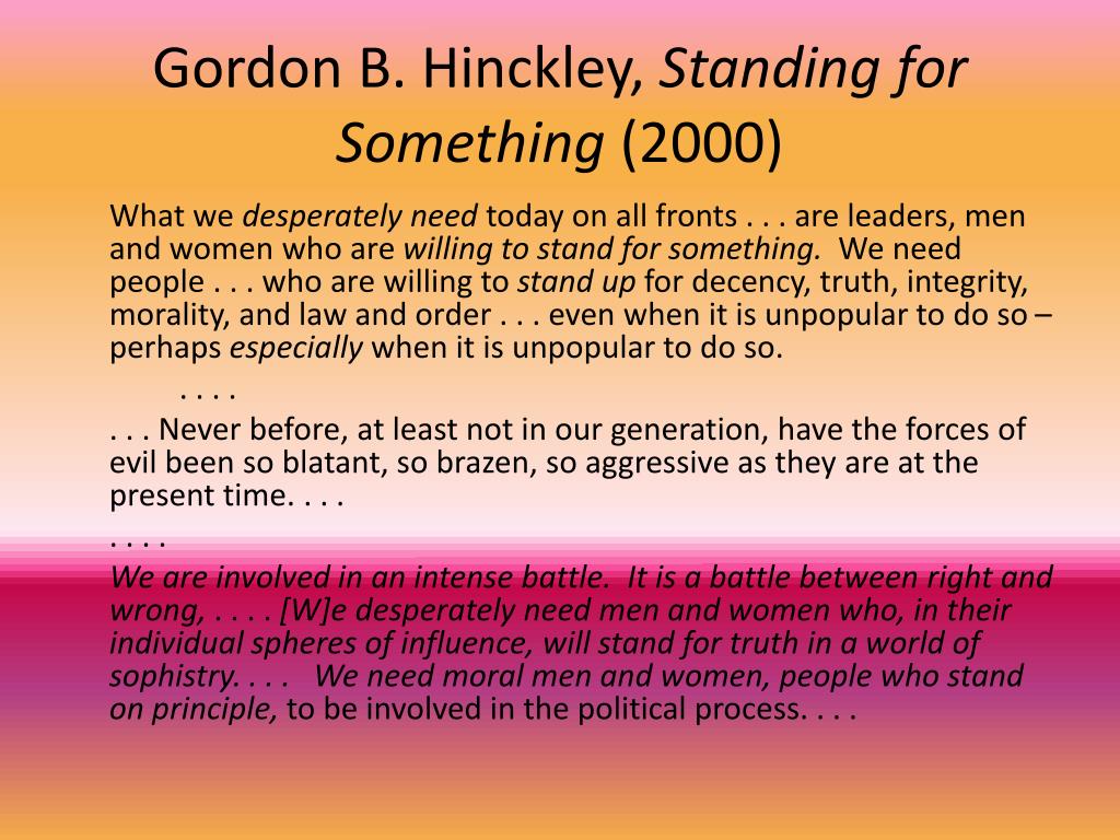 Standing for Something by Gordon B. Hinckley Standing for Something by Gordon B. Hinckley