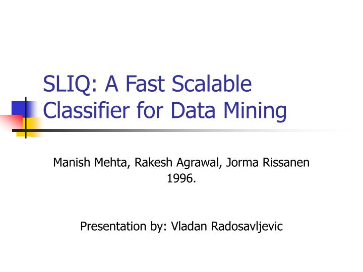 sliq a fast scalable classifier for data mining n.