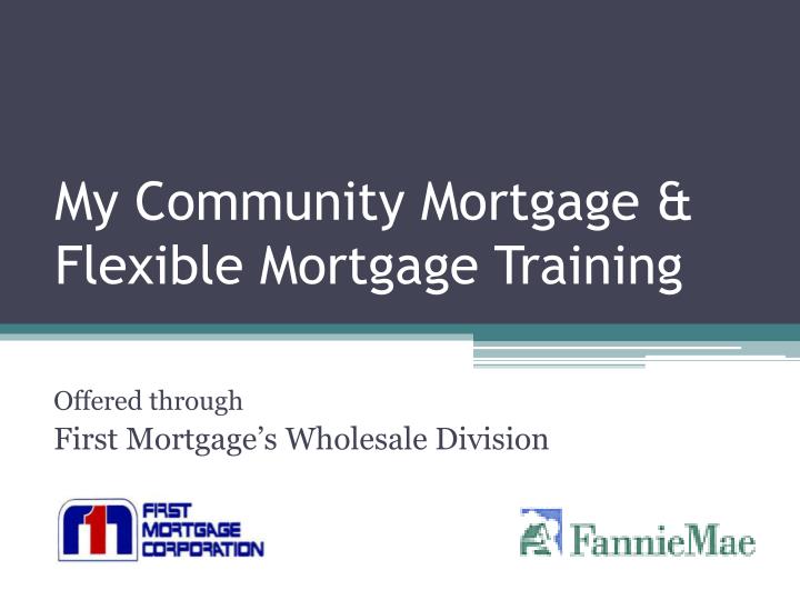 my community mortgage flexible mortgage training n.