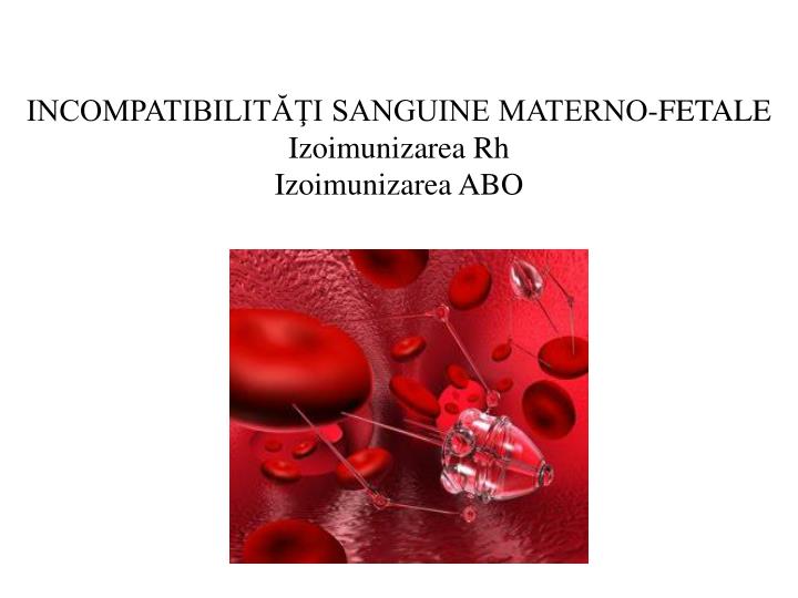 incompatibilit i sanguine materno fetale izoimunizarea rh izoimunizarea abo n.