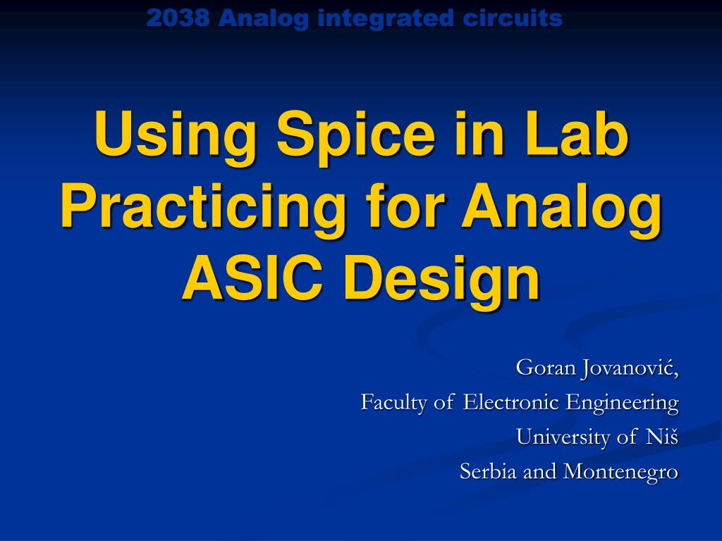 PPT - Using Spice in Lab Practicing for Analog ASIC Design PowerPoint  Presentation - ID:3345008