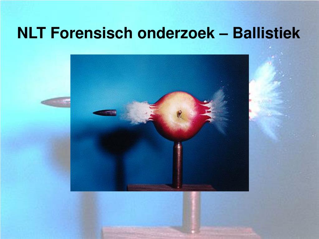 PPT - NLT Forensisch onderzoek – Ballistiek PowerPoint Presentation