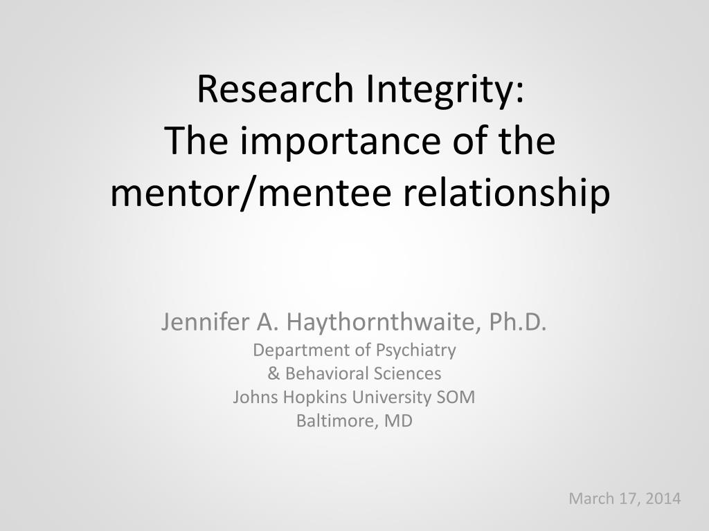 PPT - Research Integrity: The importance of the mentor/mentee relationship  PowerPoint Presentation - ID:3349182