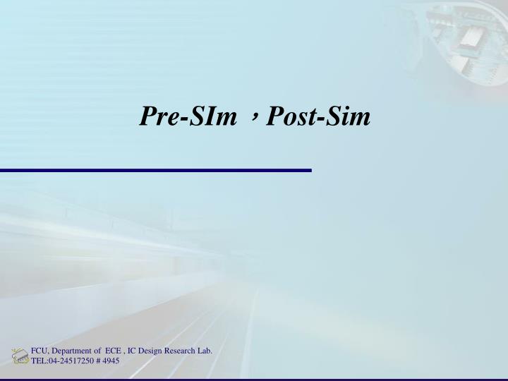 PPT - Pre-SIm ， Post-Sim PowerPoint Presentation, free download - ID ...