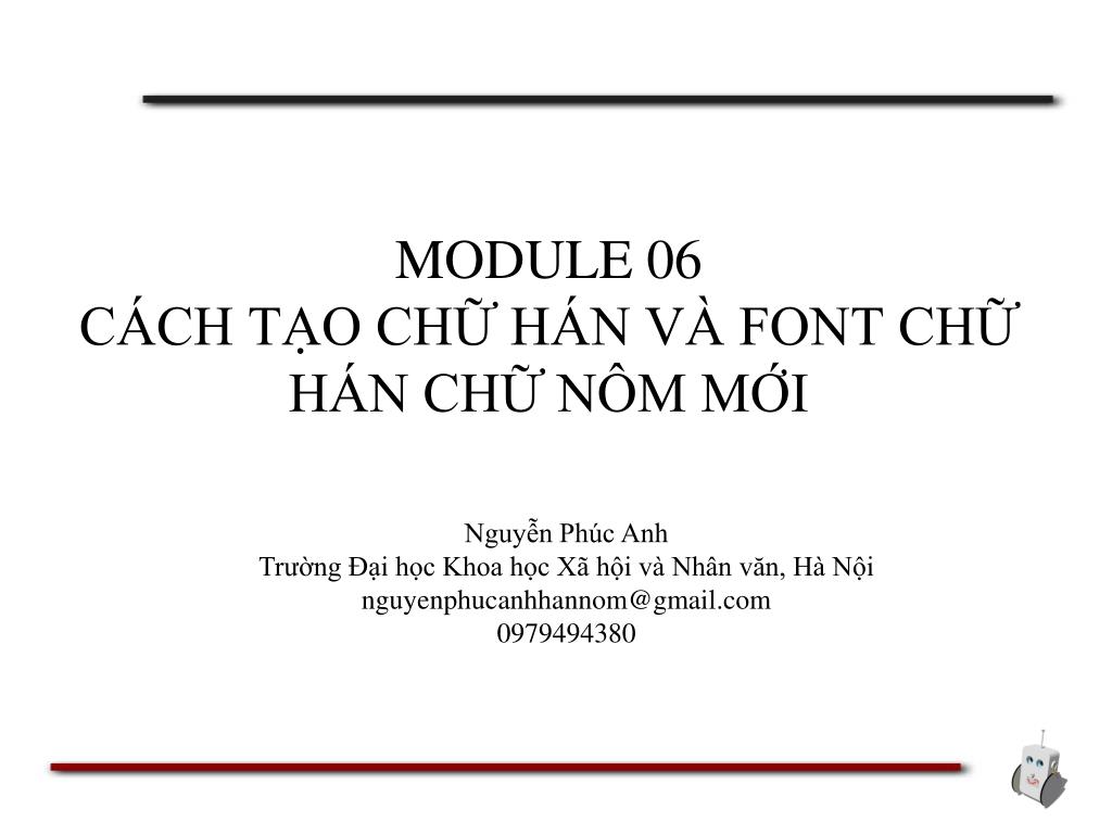 PPT - MODULE 06 CÁCH TẠO CHỮ HÁN VÀ FONT CHỮ HÁN CHỮ NÔM MỚI