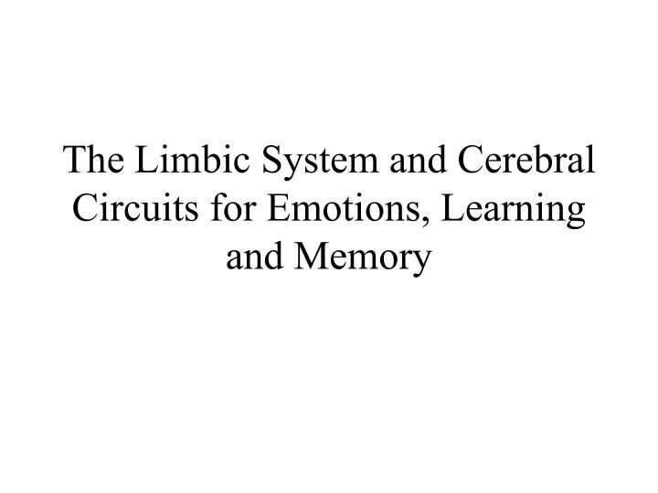 PPT The Limbic System and Cerebral Circuits for Emotions