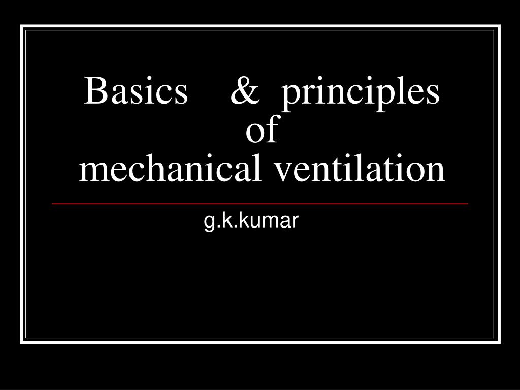 PPT - Basics & principles of mechanical ventilation PowerPoint Presentation  - ID:3357444