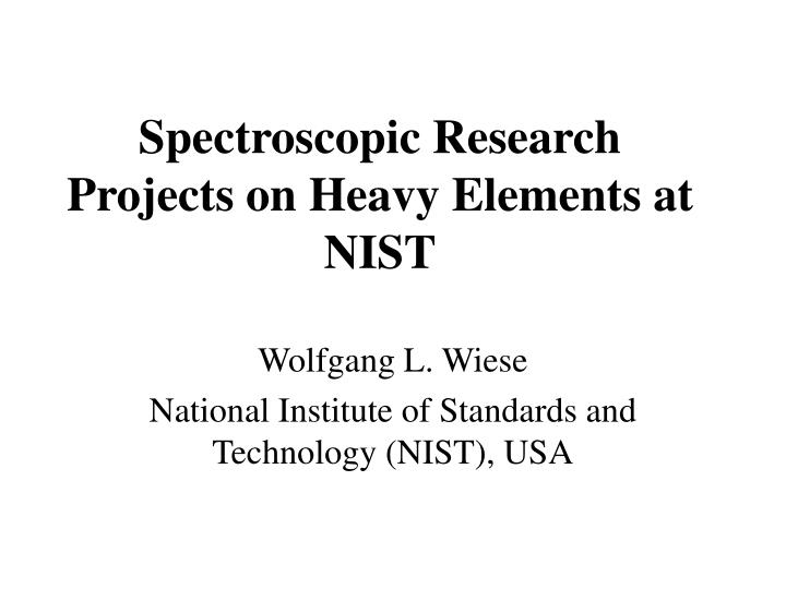spectroscopic research projects on heavy elements at nist n.