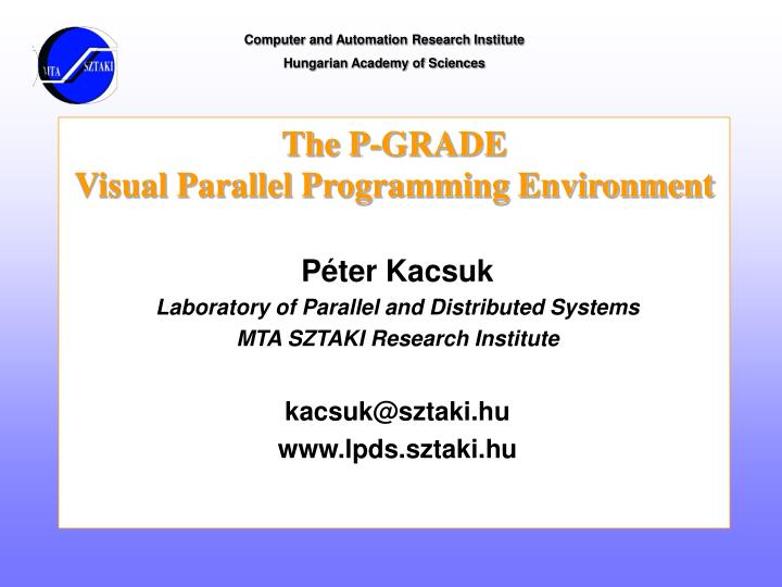 PPT - The P-GRADE Visual Parallel Programming Environment PowerPoint ...