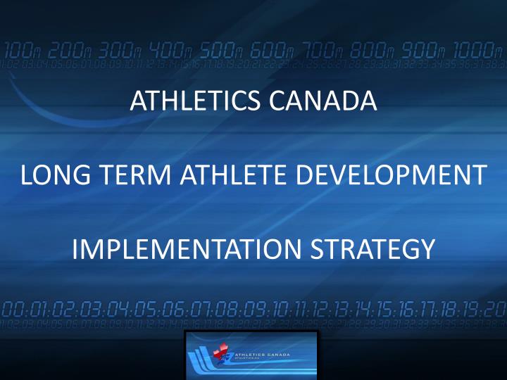 PPT ATHLETICS CANADA LONG TERM ATHLETE DEVELOPMENT IMPLEMENTATION STRATEGY PowerPoint