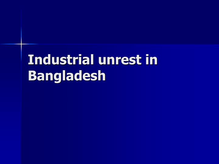 industrial unrest in bangladesh n.