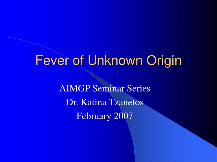 PPT Fever of Unknown Origin PowerPoint Presentation, free download
