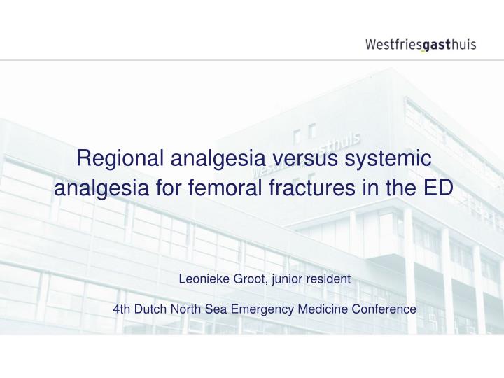 regional analgesia versus systemic analgesia for femoral fractures in the ed n.