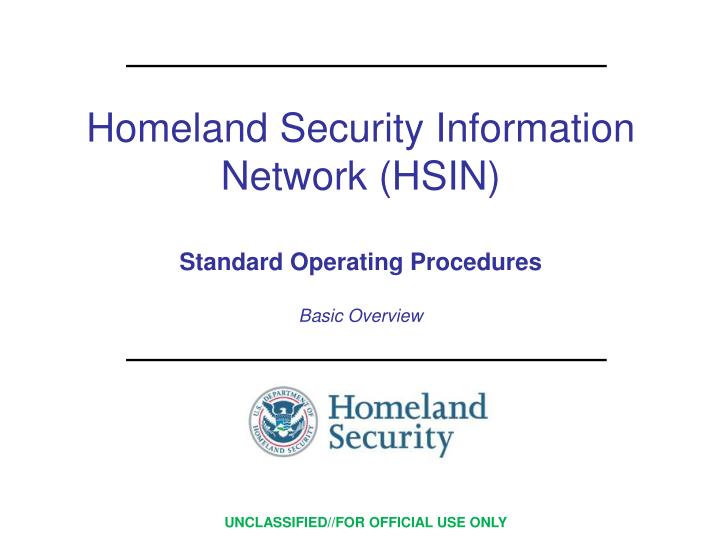 PPT Homeland Security Information Network (HSIN) Standard Operating Procedures Basic Overview