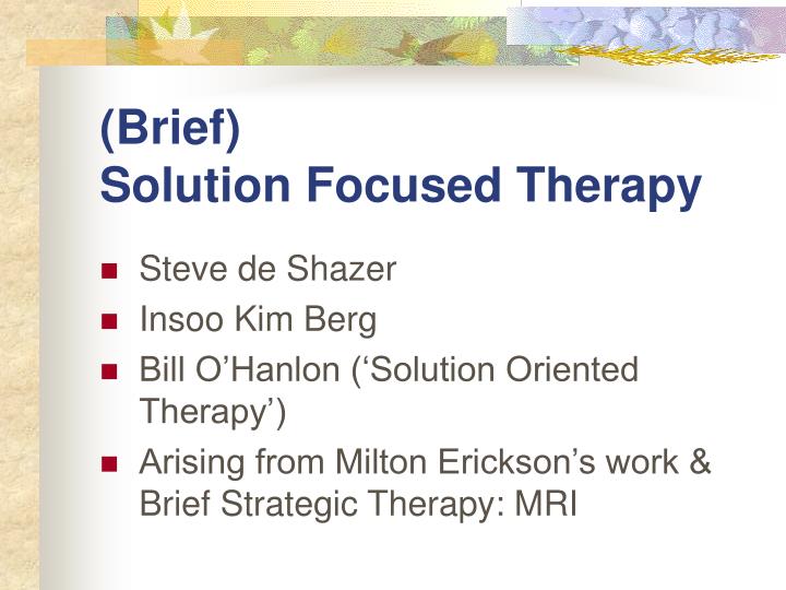 PPT - (Brief) Solution Focused Therapy PowerPoint Presentation, free
