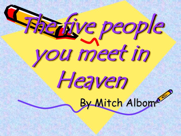 5 People You Meet In Heaven Download PPT - The five people you meet in Heaven PowerPoint Presentation, free