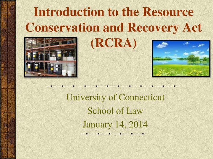PPT - Introduction to the Resource Conservation and Recovery Act (RCRA) PowerPoint Presentation ...
