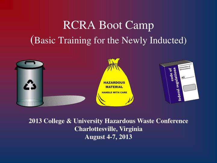 PPT RCRA Boot Camp ( Basic Training for the Newly Inducted