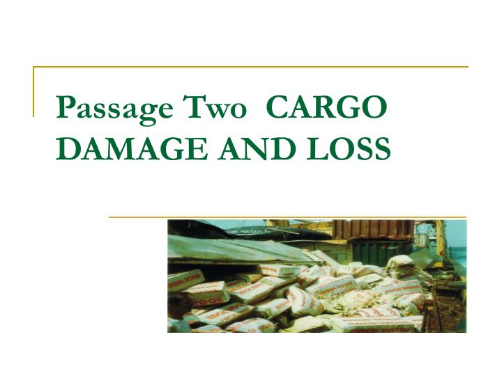 PPT Passage Two CARGO DAMAGE AND LOSS PowerPoint Presentation, free download ID3375091
