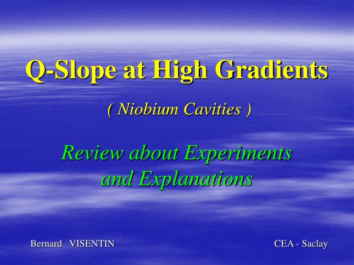 q slope at high gradients niobium cavities review about experiments and explanations n.