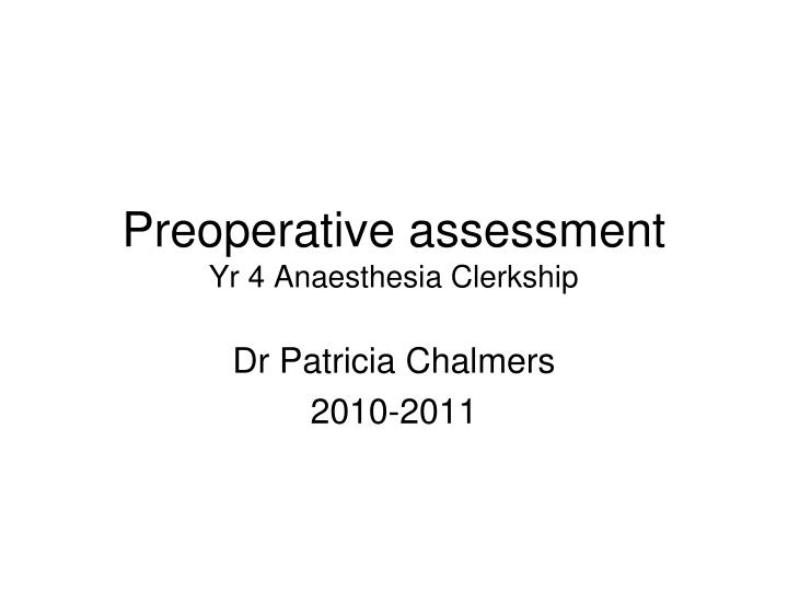 Ppt Preoperative Assessment Yr 4 Anaesthesia Clerkship