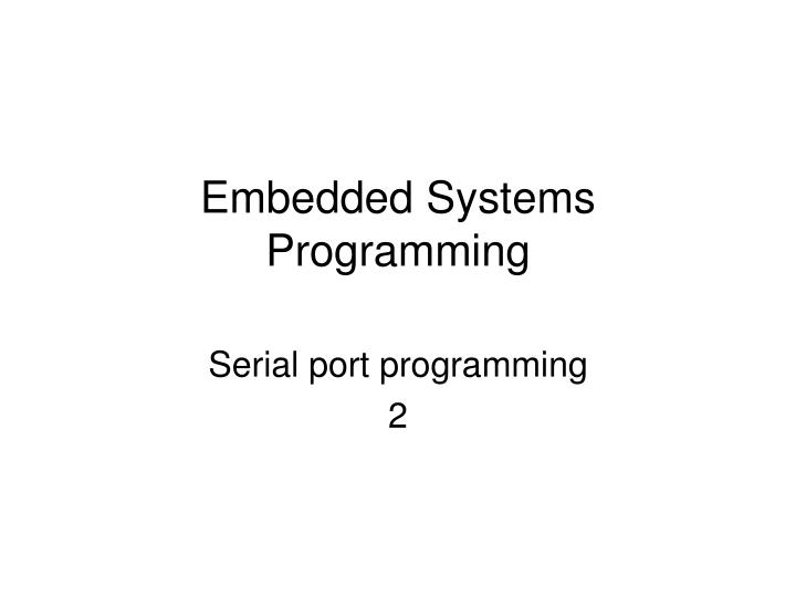 PPT - Embedded Systems Programming PowerPoint Presentation, free ...