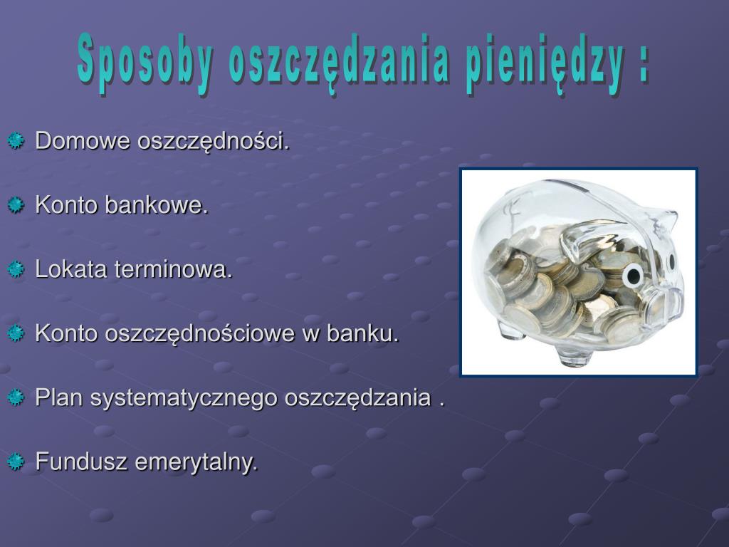 Na Przykład Lokowanie Kapitału W Różne Formy Oszczędzania PPT - Formy oszczędzania pieniędzy PowerPoint Presentation, free
