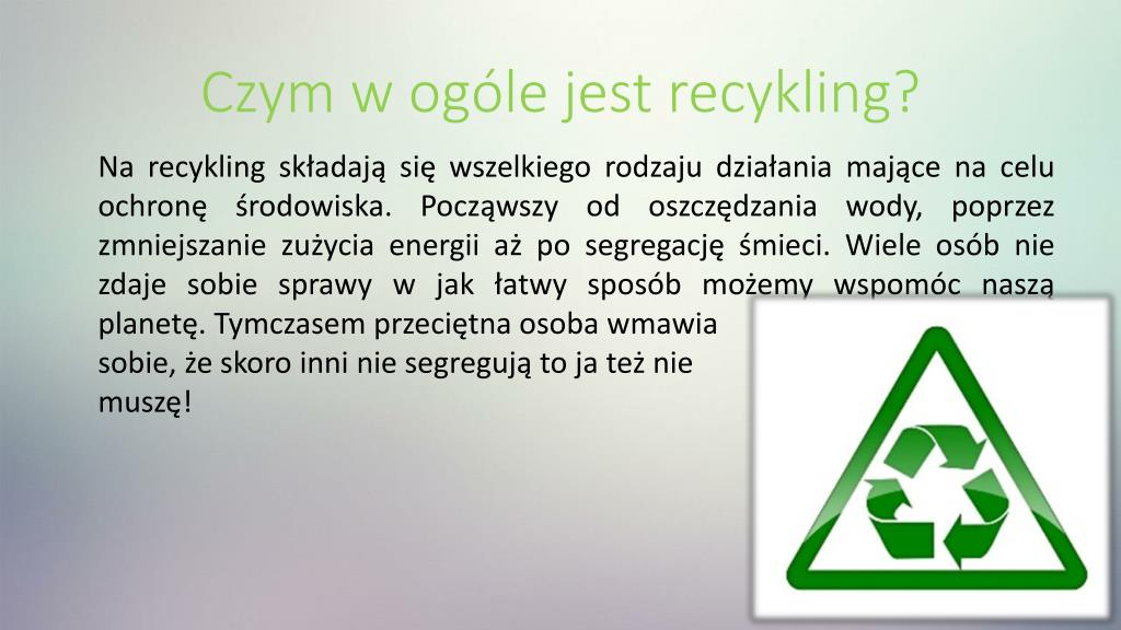 Dlaczego Warto Dbać O środowisko Argumenty I Przykłady PPT - Recykling – czy warto dbać o środowisko? PowerPoint Presentation
