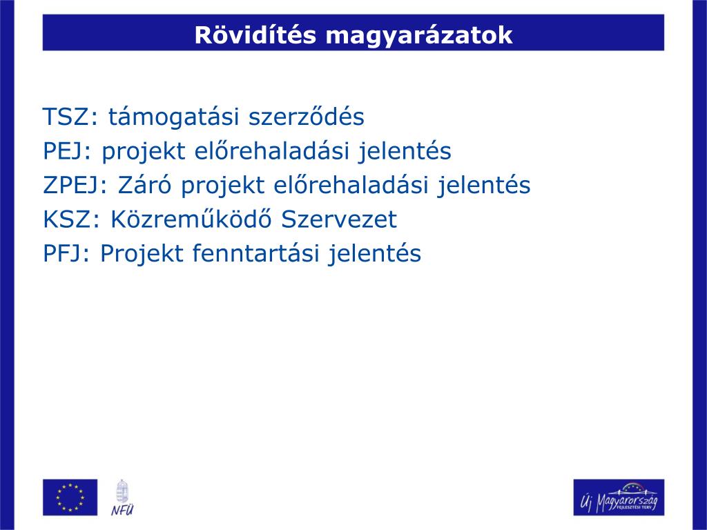 PPT - (Záró)Projekt Előrehaladási Jelentés (PEJ/ZPEJ) PowerPoint  Presentation - ID:3383464