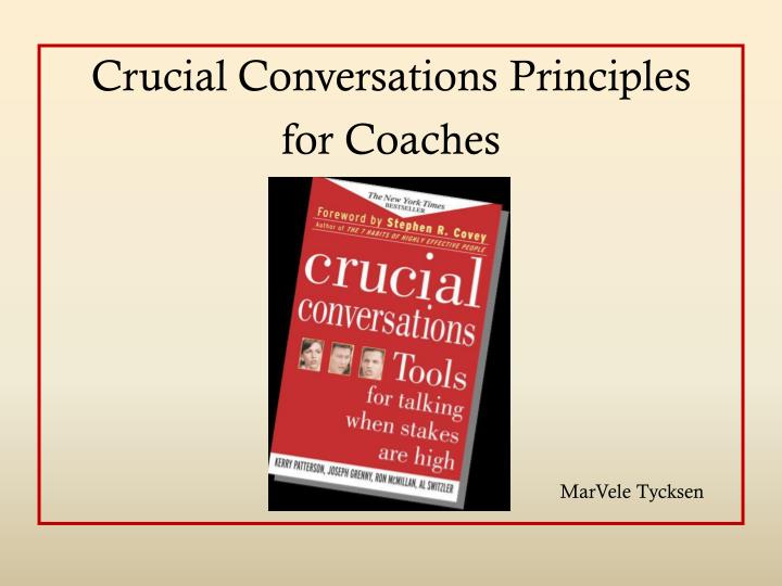 ppt crucial conversations principles for coaches crucial conversations powerpoint