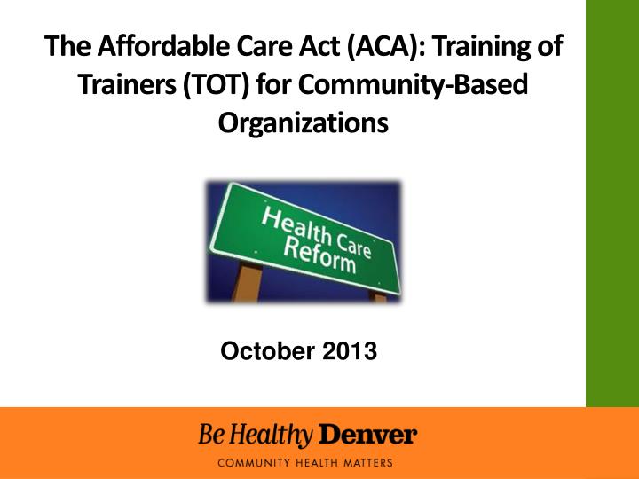 PPT The Affordable Care Act (ACA) Training of Trainers (TOT) for