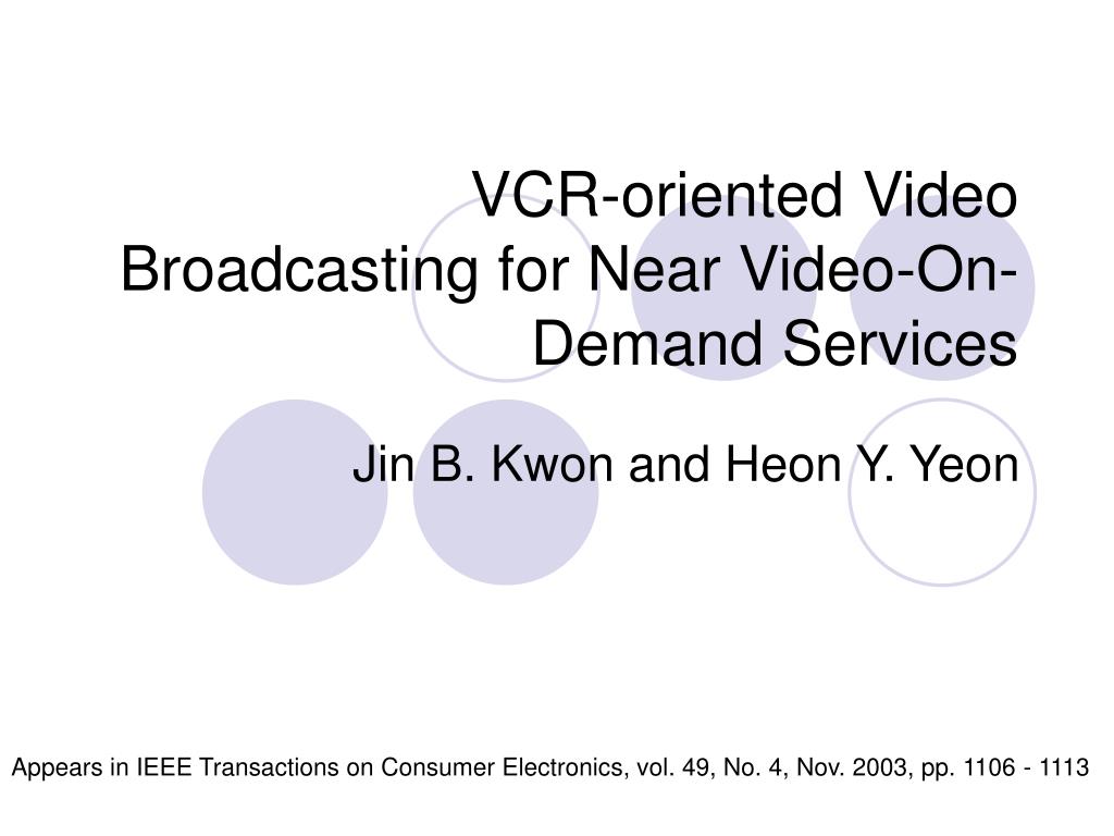 PPT - VCR-oriented Video Broadcasting for Near Video-On-Demand Services PowerPoint Presentation