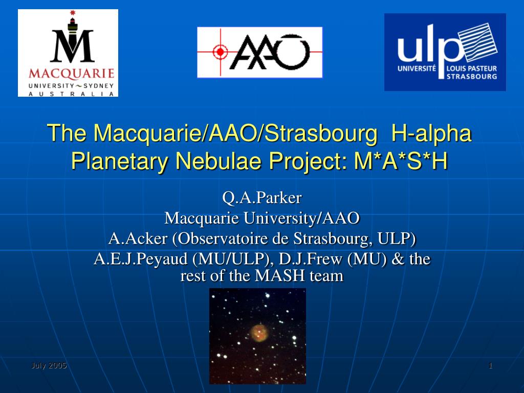 PPT - The Macquarie/AAO/Strasbourg H-alpha Planetary Nebulae Project: M*A*S* H PowerPoint Presentation - ID:3391760