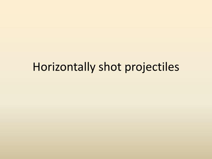 horizontally shot projectiles n.