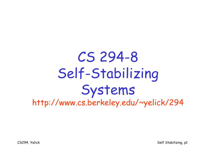 cs 294 8 self stabilizing systems http www cs berkeley edu yelick 294 n.
