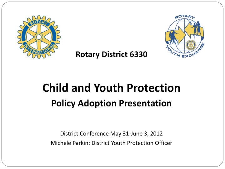 PPT Rotary District 6330 Child and Youth Protection Policy Adoption