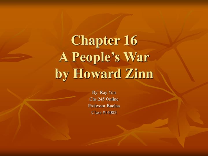 howard zinn chapter 12 thesis Howard zinn's groundbreaking a people’s history of the united states allows citizens to confront the most unpleasant acts of chapter 12 the empire. howard zinn chapter 12 thesis Howard zinn's groundbreaking a people’s history of the united states allows citizens to confront the most unpleasant acts of chapter 12 the empire.
