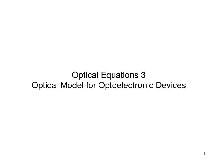 PPT - Optical Equations 3 Optical Model for Optoelectronic Devices ...