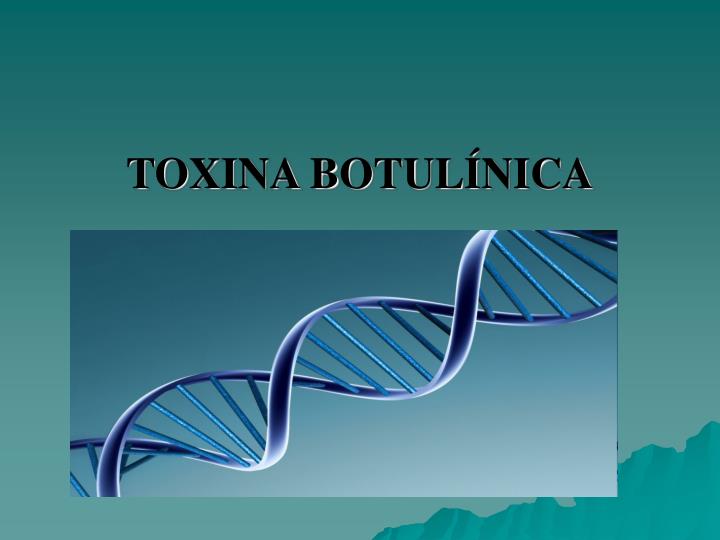 PPT - TOXINA BOTULÍNICA PowerPoint Presentation, Free Download - ID:3398164