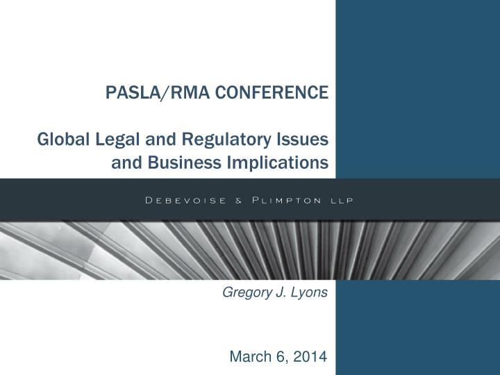 PPT PASLA/RMA CONFERENCE Global Legal and Regulatory Issues and
