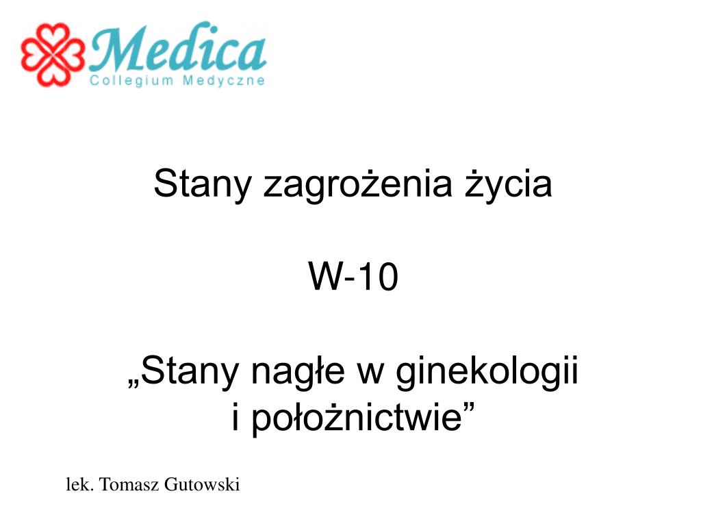 Co Decyduje O Stopniu Zagrożenia życia Poparzonego PPT - Stany zagrożenia życia W-10 „Stany nagłe w ginekologii i
