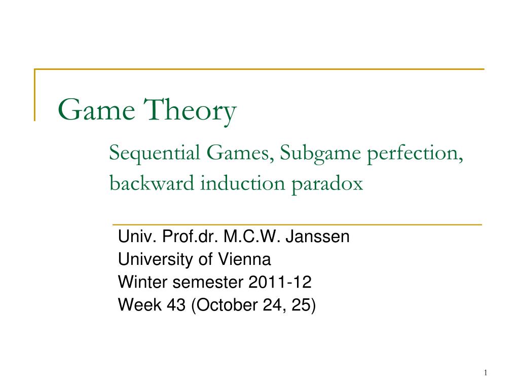 PPT - Game Theory Sequential Games, Subgame perfection, backward ...