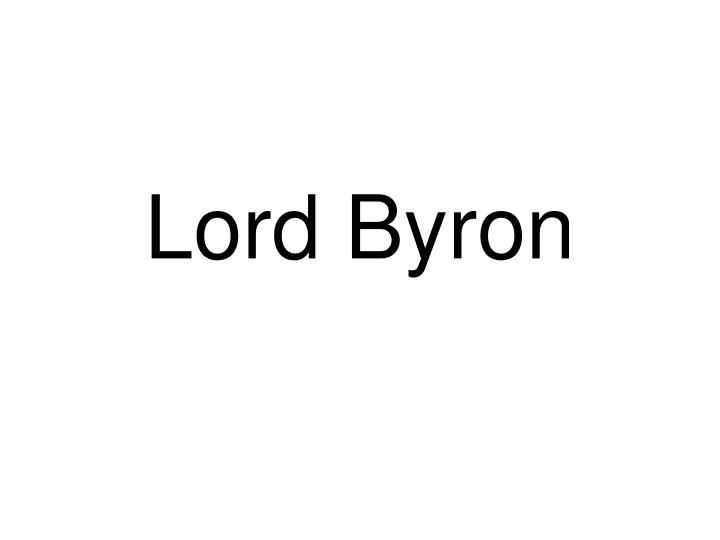PPT - Lord Byron PowerPoint Presentation, free download - ID:3410521